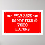 Do Not Feed The Video Editors Print