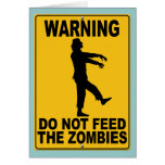 Do Not Feed the Zombies Greeting Card