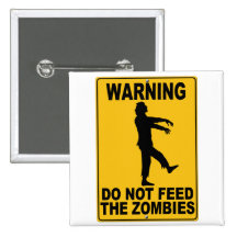 Do Not Feed the Zombies Pinback Buttons
