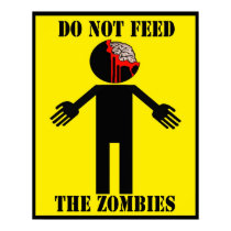 "DO NOT FEED THE ZOMBIES" poster Angry Johnny posters