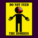 "DO NOT FEED THE ZOMBIES" poster Angry Johnny