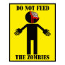 "DO NOT FEED THE ZOMBIES" poster Angry Johnny