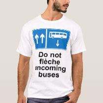 Do not fleche oncoming buses t-shirts