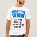 Do not fleche oncoming buses t-shirts by stickfight Do not fleche oncoming buses t-shirts