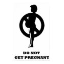 Do Not Get Pregnant posters by kevorock Do Not Get Pregnant posters