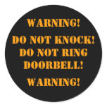 DO NOT KNOCK! DO NOT RINGDOORBELL! , WARNING!, ... ROUND STICKERS