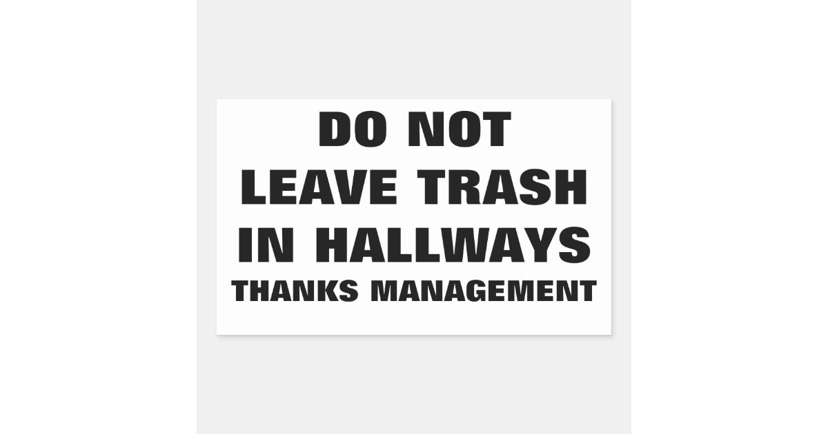 do-not-leave-trash-in-hallways-rectangular-sticker-zazzle