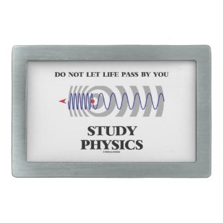 Do Not Let Life Pass By You Study Physics Belt Buckles