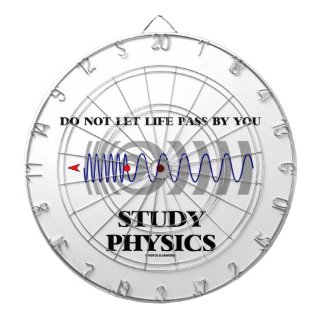 Do Not Let Life Pass By You Study Physics Dartboard