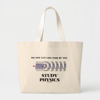 Do Not Let Life Pass By You Study Physics Doppler Canvas Bag