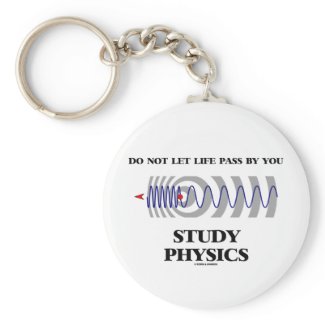 Do Not Let Life Pass By You Study Physics Doppler Keychains