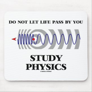 Do Not Let Life Pass By You Study Physics Doppler Mouse Pad