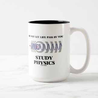 Do Not Let Life Pass By You Study Physics Doppler Coffee Mug