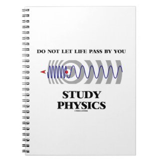 Do Not Let Life Pass By You Study Physics Notebook