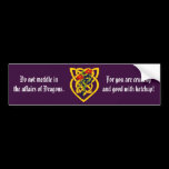 Do not meddle in the affairs of Dragons. Bumper Stickers