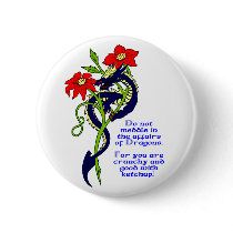 Do not meddle in the affairs of Dragons. Button