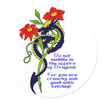 Do not meddle in the affairs of Dragons. For you a Sticker