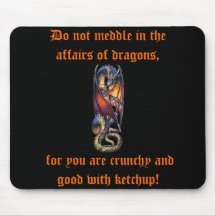 Do not Meddle in the Affairs of Dragon's Mousepad