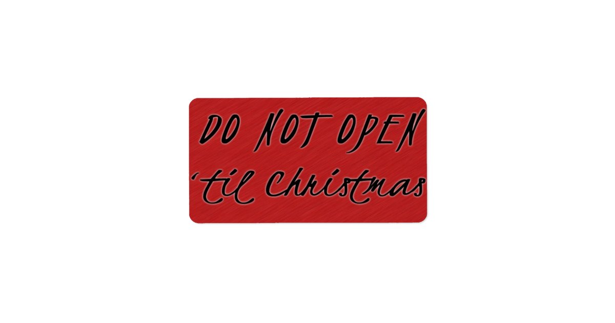 Do Not Open 'Til Christmas Gift Tags Label | Zazzle