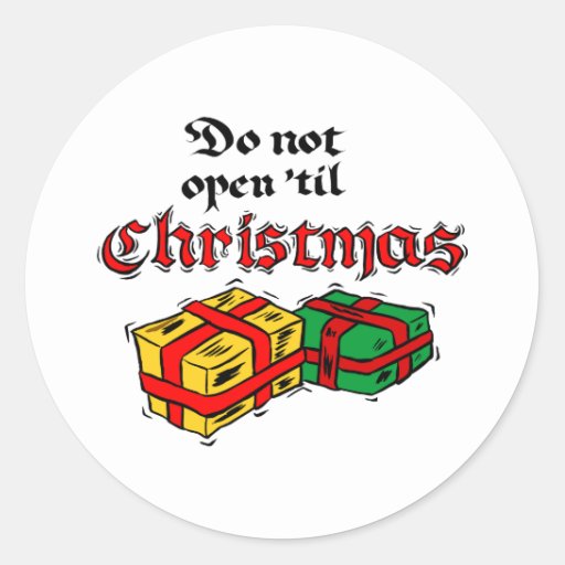 do-not-open-until-christmas-classic-round-sticker-zazzle