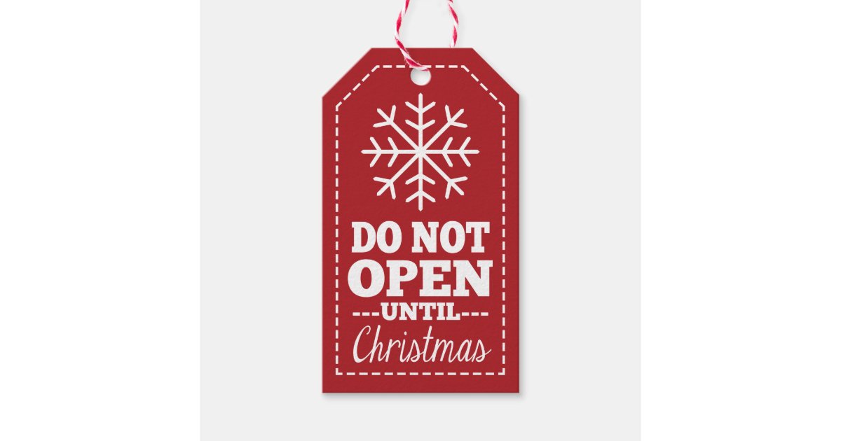 Do Not Open Until Christmas Snowflake red Gift Tags Zazzle