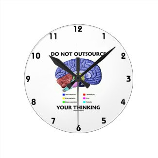 Do Not Outsource Your Thinking (Brain Anatomy) Round Wallclock