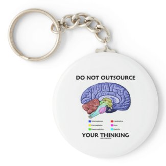 Do Not Outsource Your Thinking (Brain Anatomy) Key Chain