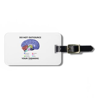 Do Not Outsource Your Thinking (Brain Anatomy) Travel Bag Tag