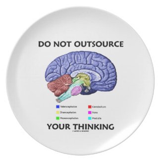 Do Not Outsource Your Thinking (Brain Anatomy) Dinner Plate