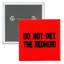 Do Not Pet The Redhead Pinback Button