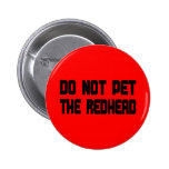 Do Not Pet The Redhead Pins