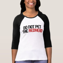 Do not pet the redhead tshirts