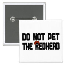 Do Not Pet The Redhead (w/ Wig) Pinback Buttons