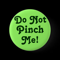 Do Not Pinch Me! buttons by princessklb07 Do Not Pinch Me! buttons