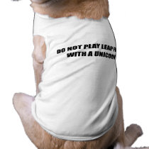 DO NOT PLAY LEAP FROG WITH A UNICORN DOG TEE