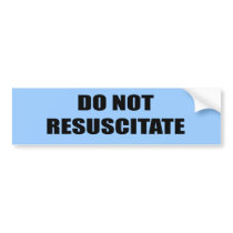 Do Not Resuscitate bumper stickers by Politicaltshirts Do Not Resuscitate bumper stickers