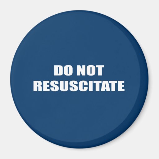 Do Not Resuscitate Fridge Zazzle