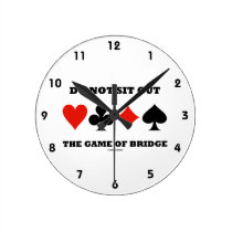 Do Not Sit Out The Game Of Bridge (Card Suits) wall clocks