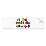 Do Not Steal My Sunshine Bumper Stickers