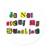 Do Not Steal My Sunshine Round Sticker