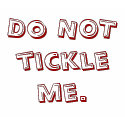 Do NOT tickle me. t-shirts by hsd2813 Do NOT tickle me. t-shirts