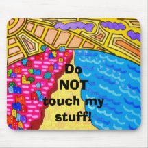 Do NOT touch my stuff! Mouse Mats