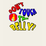 Do Not Touch The Belly Maternity T-shirt