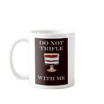 DO NOT TRIFLE WITH ME MUG by Annechovie DO NOT TRIFLE WITH ME MUG