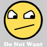 Do Not Want Awesome Face