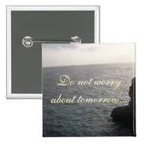 Do Not Worry About Tomorrow Button buttons