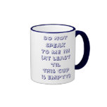 DO NOTSPEAKTO ME !!!(At least tilthis cupis emp... Mug