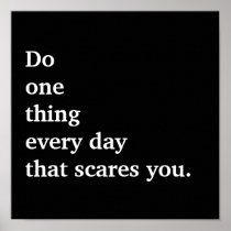 Do one thing every day that scares you. print