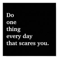 Do one thing every day that scares you. posters