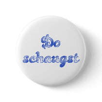 DO schaugst Bavarian saying Pins
